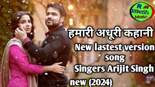 hamari adhuri kahani song arjit singh lastest version song song youtube music [upl. by Rimidalv]