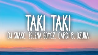 DJ Snake Selena Gomez Cardi B Ozuna  Taki Taki Lyrics [upl. by Downs478]