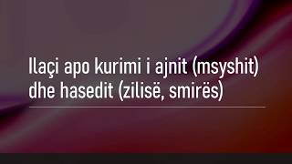 06 Ilaçi apo kurimi i ajnit msyshit dhe hasedit smirës [upl. by Lyall]