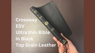 Crossway ESV Ultrathin Bible in Black Top Grain Leather Unboxing and First Impressions [upl. by Tabbi469]