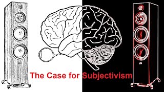 The Case for Subjectivism in Audio [upl. by Wehtam]