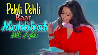 Pehli Pehli Baar Mohbbat Ki Hai  90s Hits Hindi Songs  ❤️🔥 Best Hindi Songs 🙌❤️ [upl. by Yoral]