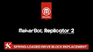 MakerBot Support  Replicator 2  SpringLoaded Drive Block Installation [upl. by Bevvy]