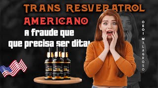 Trans Resveratrol   ALERTA DE FRAUDE  O PODEROSO REJUVENECEDOR AMERICANO [upl. by Waldon]