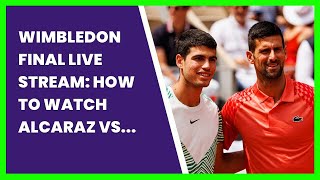 WIMBLEDON FINAL LIVE STREAM HOW TO WATCH ALCARAZ VS DJOKOVIC ONLINE FOR FREE [upl. by Marsden]