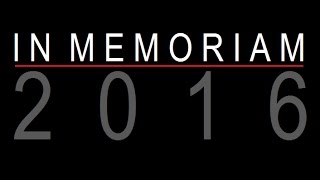 IN MEMORIAM 2016 [upl. by Aseyt]