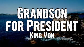 King Von  Grandson for President Lyrics [upl. by Eniluqcaj]