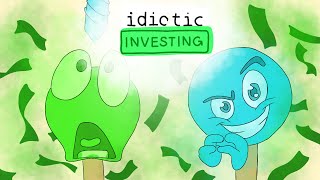 Idiotically Investing [upl. by Tierney]