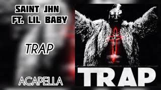 SAINt JHN  Trap ft Lil Baby Acapella117 BPM [upl. by Ayardna]