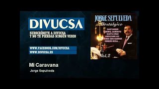 Jorge Sepulveda  Mi Caravana  Divucsa [upl. by Tennos]