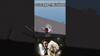 Avarage metal bat user [upl. by Afrikah]