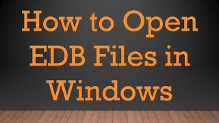 How to Open EDB Files in Windows [upl. by Adlesirhc740]