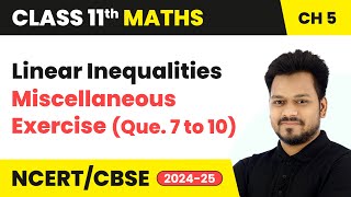 Linear Inequalities  Miscellaneous Exercise Que 7 to 10  Class 11 Maths Chapter 5  CBSE 2024 [upl. by Quill]