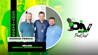 DIV PLAY  PODCAST COM RODRIGO FININHO E BRUNO [upl. by Hoang]