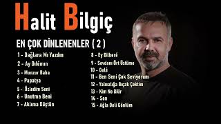 Halit Bilgiç  EN ÇOK DİNLENENLER  2 [upl. by Alaunnoif]