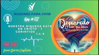 DESENREDO  EPISODIO 2  NUESTRA RIQUEZA ESTÁ EN CRISTO  1 CORINTIOS 149  RAZONES PARA VIVIR [upl. by Lewan]