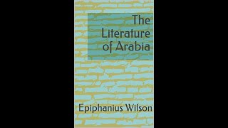 The Literature of Arabia by Epiphanius Wilson  Audiobook [upl. by Nivac721]