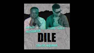 Dile Diego Mosquera FT Yomal Track Salsa urbana [upl. by Alby]