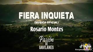 Fiera Inquieta Quien Es ese HombreAudio  Rosario Montes ft Andrés Reyes  Pasión de Gavilanes 2 [upl. by Arte]