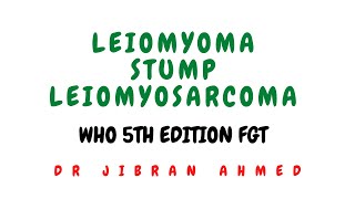 LEIOMYOMA II STUMP II LEIOMYOSARCOMA II MESENCHYMAL TUMOURS ARISING FROM MYOMETRIUM II WHO 5TH E [upl. by Erny]