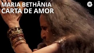 Maria Bethânia  quotCarta de Amorquot  Carta de Amor Ao Vivo [upl. by Ettelohcin]