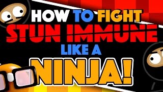 How To Fight Stun Immune Like a Ninja [upl. by Artenak]