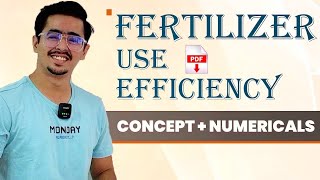 FERTLIZER USE EFFICIENCY  NUTRIENT USE EFFICIENCY  CONCPTS  NUMERICALS [upl. by Ylus]