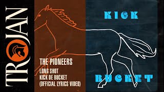 The Pioneers  Long Shot Kick de Bucket Official Lyrics Video [upl. by Alac]