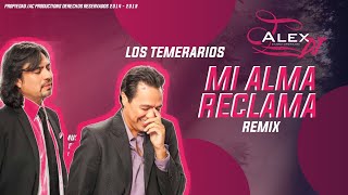 Los Temerarios  Mi Alma Reclama Remix J Alex Dj [upl. by Oj]