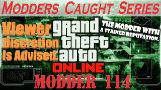 The Modder With A Stained Reputation  GTA Online Modders Caught Series Modder 114 [upl. by Ainatnas]