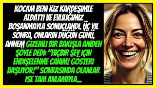 KOÇAM BENİ KIZ KARDEŞİMLE ALDATTI VE ONUNLA EVLENDİ  AMA ANNEM EN İYİ CEVABI VERDİ [upl. by Anitnas]