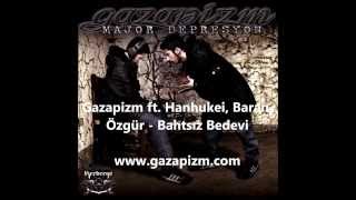 Gazapizm ft Hanhukei Baran Özgür  Bahtsız Bedevi [upl. by Navek]