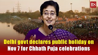 Delhi govt declares public holiday on Nov 7 for Chhath Puja celebrations [upl. by Tali285]