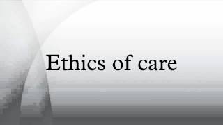 Ethics of care [upl. by Dragon]