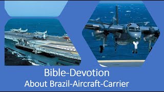 BibleDevotion about The Brazil aircraft carrier BNS Sao Paulo A12 [upl. by Palmore]