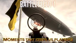 Battlefield 1  Moments that keeps us playing this EPIC game [upl. by Glick812]