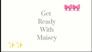 Get ready with Maisey ✨🎀 [upl. by Adlesirg]