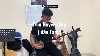 Khóa học Đàn Tam  Tam Huyền Cầm  Ths Châu Minh Tâm  Khoá học nhạc cụ dân tộc tại quận Thủ Đức [upl. by Ilrebma]