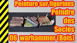 TUTO  Peinture sur figurines  Les Socles  N° 06 Warhammer bois [upl. by Ecam]