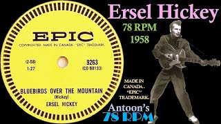 Ersel Hickey  Bluebirds Over The Mountain  Epic 78 rpm  1958 Canada [upl. by Gruchot]