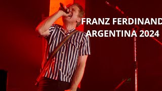 FRANZ FERDINAND  ARGENTINA 2024  FULL SHOW [upl. by Ydoow]