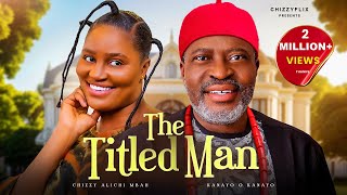 The Titled Man  Chizzy AlichiMbah Kanayo O Kanayo Latest 2024 Nigerian Movie [upl. by Dynah16]