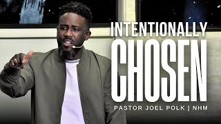 Intentionally Chosen  Few Chosen Part III  Pastor Joel Polk [upl. by Charita]