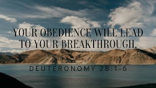 YOUR OBEDIENCE WILL LEAD TO YOUR BREAKTHROUGH  DEUTERONOMY 2816 [upl. by Anoed800]