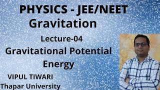 Gravitation Lecture 4Gravitational Potential EnergyEscape Velocity [upl. by Nnagrom]