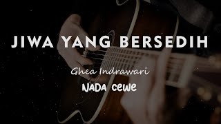 JIWA YANG BERSEDIH  Ghea Indrawari  KARAOKE GITAR AKUSTIK NADA CEWE  FEMALE [upl. by Assitruc160]