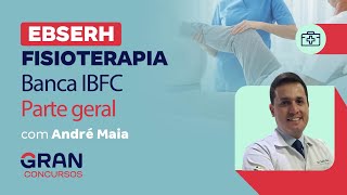 Concurso EBSERH Fisioterapia Banca IBFC  Parte geral com André Maia [upl. by Lizabeth]