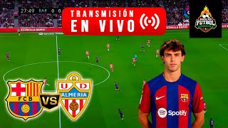 FBC BARCELONA vs ALMERIA EN VIVO 🔴 JOAO FELIX TITULAR LA LIGA 202324 [upl. by Harri]