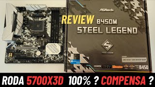 B450 M STEEL LEGEND ASROCK  Review  Aguenta 5800X3D  5700X3D [upl. by Hplar]