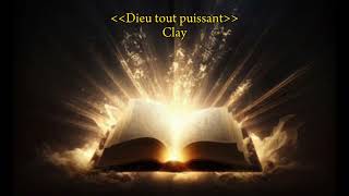 Cantique Dieu tout puissant  ￼￼￼Clay [upl. by Akeenat]